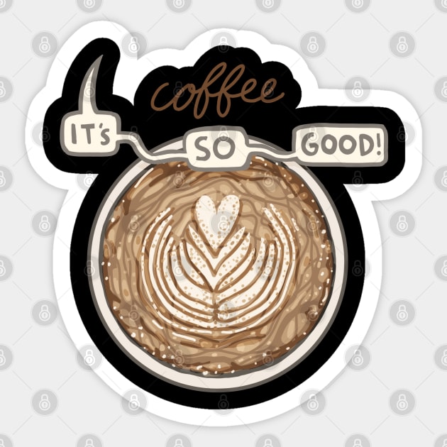 It's so good Sticker by Coffee Hotline